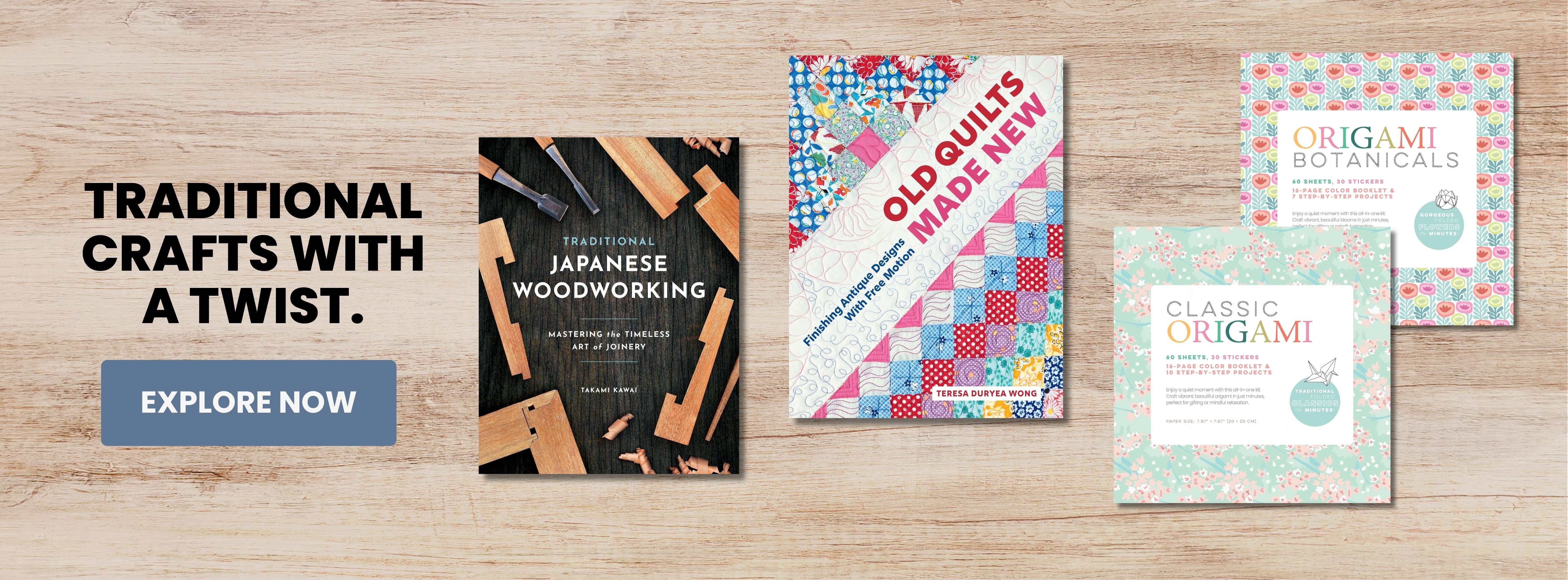 A banner titled Traditional Crafts with a Twist with an Explore Now button, featuring book covers for Traditional Japanese Woodworking, Old Quilts Made New, and two Origami craft sets.