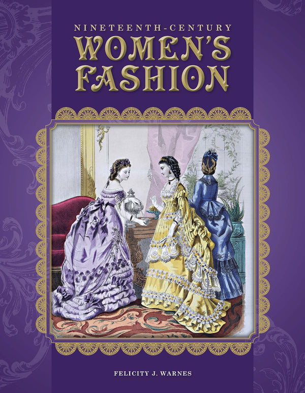 Book cover titled Nineteenth-Century Womens Fashion by Felicity J. Warnes, featuring an illustration of three women in elaborate Victorian dresses with lace and ribbons, set against a purple background.