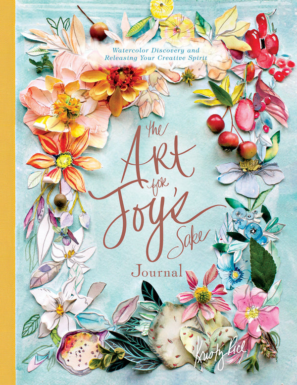 The cover of “The Art for Joy’s Sake Journal” features vibrant watercolor flowers framing the title text, with a yellow spine and the author’s name, Kristy Rice, in the bottom right corner.