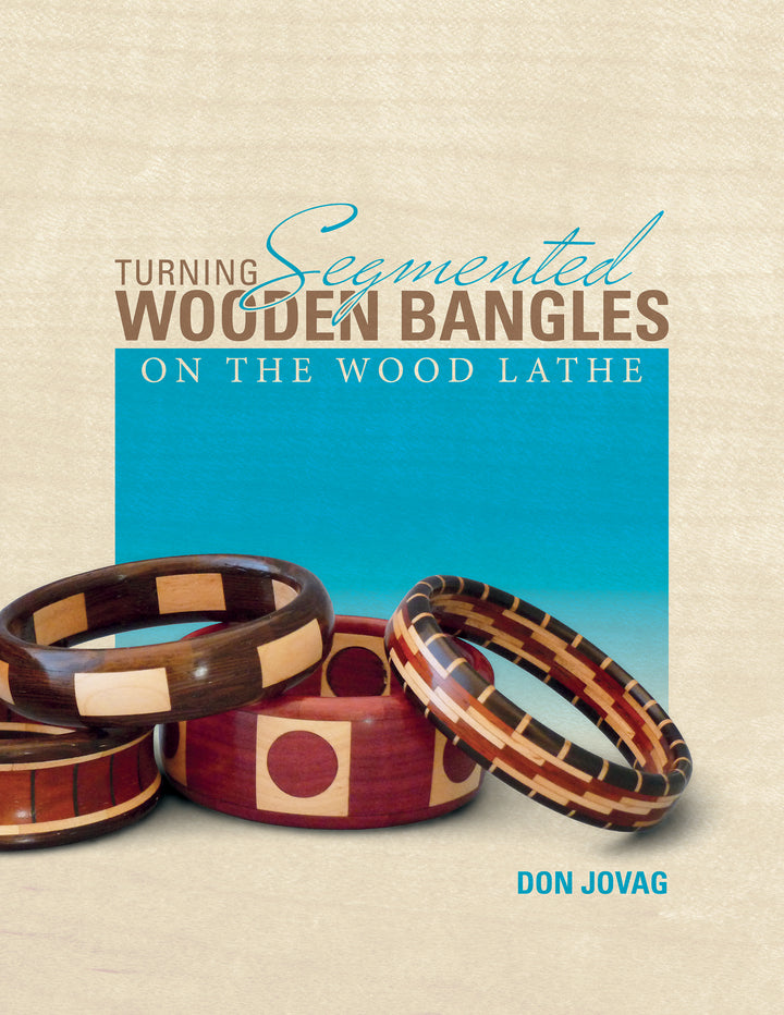 Turning Segmented Wooden Bangles on the Wood Lathe
By Don Jovag and Photographs by Jeanne Jovag