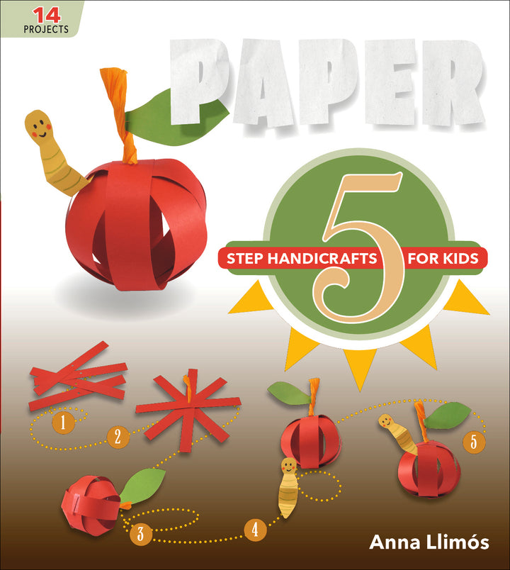 Paper : 5-Step Handicrafts for Kids
By Anna Llimós
