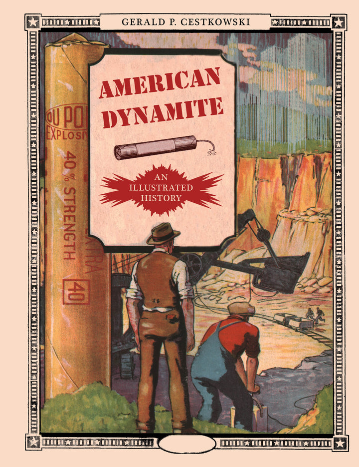 American Dynamite : An Illustrated History By Gerald P. Cestkowski