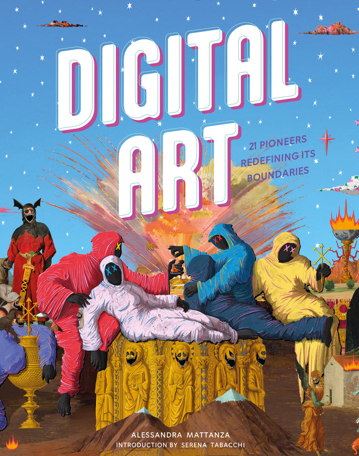 Digital Art : 20 Pioneers Redefining Its BoundariesBy Alessandra Mattanza and I ntroduction by Serena Tabacchi