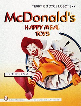 McDonald's® Happy Meal® Toys : In the USA By Terry and Joyce Losonsky