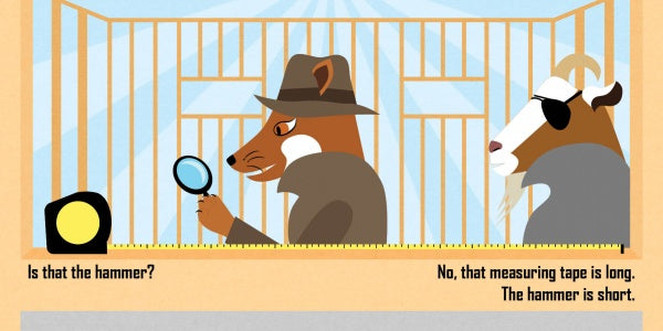 A cartoon fox detective inspects a tape measure with a magnifying glass as a goat in glasses and a tie observes. From Schiffer Publishing, Ltd.'s "The Misplaced Toy Hammer," it includes the text: “Is that the hammer?” “No, that’s the tape measure.”.