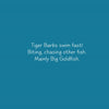 White text on a blue background reads: In The Fish Tank by Schiffer Publishing, Ltd., Tiger Barbs swim fast—biting and chasing other fish, especially the Big Goldfish. It’s a real fish tank story!.