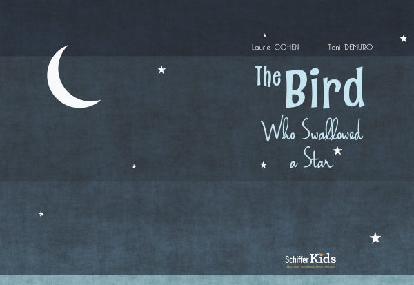 A dark blue night sky with a crescent moon and scattered stars. The text reads: Laurie Cohen, Toni Demuro, The Bird Who Swallowed a Star—a children’s book from Schiffer Publishing, Ltd. Logo appears at the bottom right.