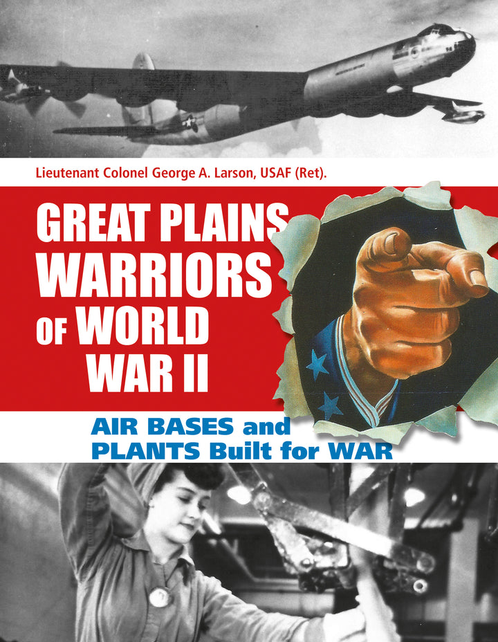 Book cover for "Great Plains Warriors of World War II: Air Bases and Plants Built for War" from Schiffer Publishing, Ltd., shows a B-29 Superfortress, a patriotic pointing hand, and a factory worker, with bold red, white, and blue accents.