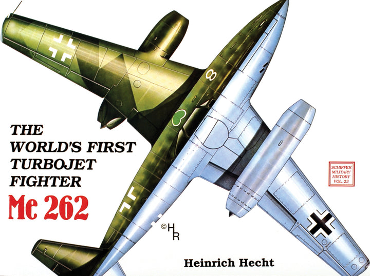 Book cover displays green and silver Me 262 jet fighter (top and bottom views), bold title “The World’s First Turbo-Jet Fighter,” author Heinrich Hecht, published by Schiffer Publishing.