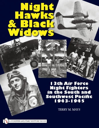 Night Hawks and Black Widows by Schiffer Publishing, Ltd. covers World War II Pacific aircraft, night fighter pilots, and the 13th Air Force Night Fighters in the South and Southwest Pacific (1943–1945).