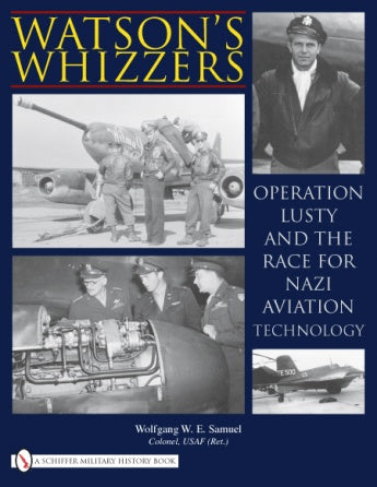 The book cover for Watson's Whizzers by Schiffer Publishing, Ltd. features WWII-era photos of pilots, planes, and engines with bold yellow and white text on blue, highlighting Operation Lusty and German aeronautical technology.