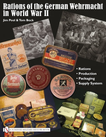 Book cover for "Rations of the German Wehrmacht in World War II" by Jim Pool & Tom Bock, published by Schiffer Publishing, Ltd., shows vintage German Army food tins, packages, and a black-and-white photo of soldiers dining.