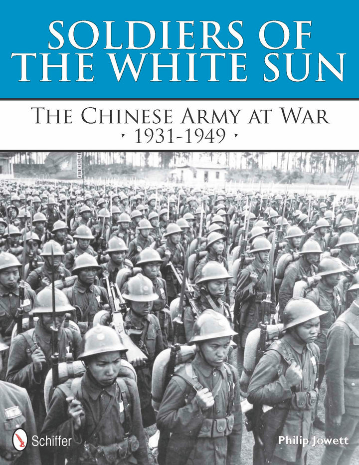 Book cover for Soldiers of the White Sun from Schiffer Publishing, Ltd., showing a black-and-white photo of Chinese Nationalist soldiers in uniform and helmets marching in formation.