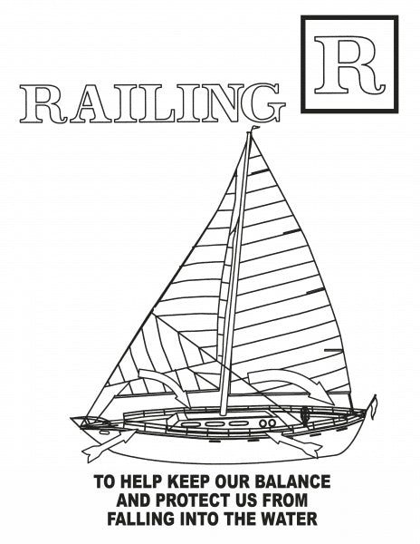 Black and white line drawing of a sailboat with the word RAILING and a large letter R above it. Featured in ABC's of Boating Terms by Schiffer Publishing, Ltd. Text below: To help keep our balance and protect us from falling into the water.