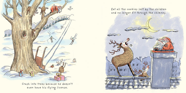 In All the Things Santa Claus Will Never Do by Schiffer Publishing, Ltd., Santa crashes into a tree, scattering gifts and surprising reindeer. On a rooftop, Santa gazes at the moon as a reindeer munches cookies in this funny children’s story.
