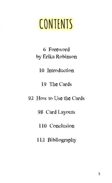 Table of Contents for Shadowland Lenormand by Schiffer Publishing, Ltd.: Foreword by Erika Robinson (6), Introduction (10), The Cards (19), Cartomancy and the Lenormand Deck (92), Card Layouts (98), Shadow work & Conclusion (110), Bibliography (112).